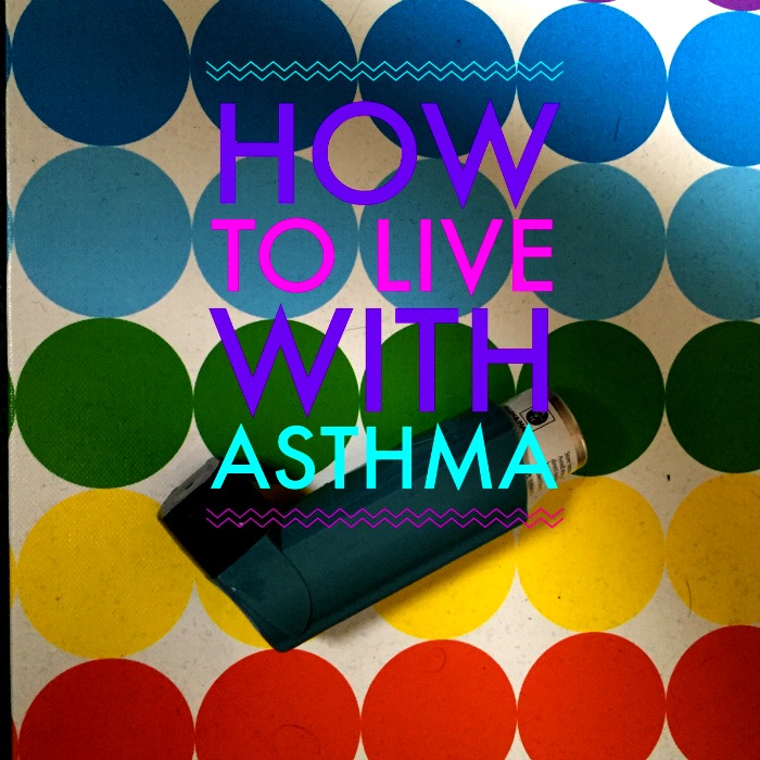 How to Live with Asthma