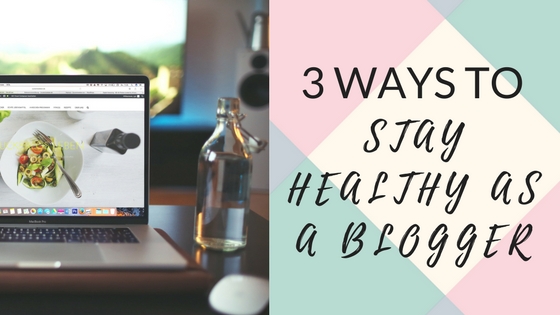 Stay healthy as a blogger