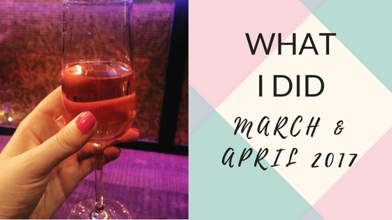 What I Did March and April