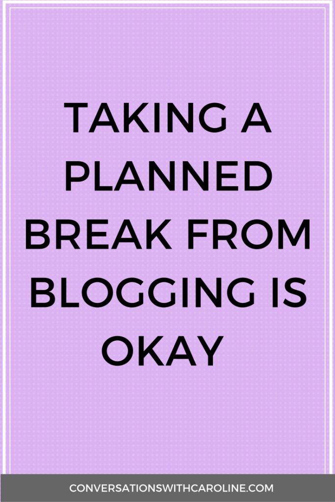 Taking a break from blogging